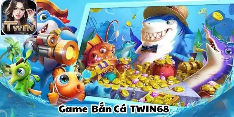 Game Bắn Cá TWIN68