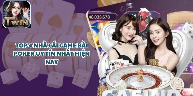 Bật Mí Top 4 Nhà Cái Game Bài Poker
